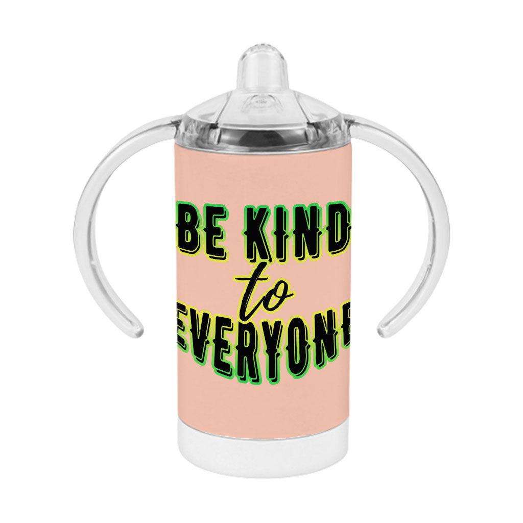 Be Kind to Everyone Sippy Cup - Positive Baby Sippy Cup - Graphic Sippy Cup - MRSLM