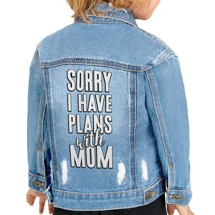 Sorry I Have Plans With Mom Toddler Denim Jacket - Cute Jean Jacket - Themed Denim Jacket for Kids - MRSLM