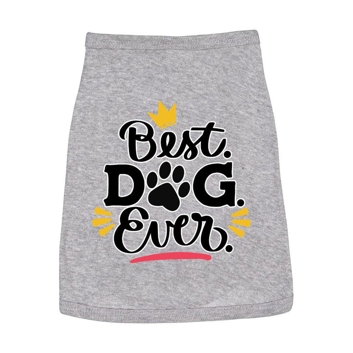 Best Dog Ever Dog Sleeveless Shirt - Cute Dog Shirt - Printed Dog Clothing - MRSLM