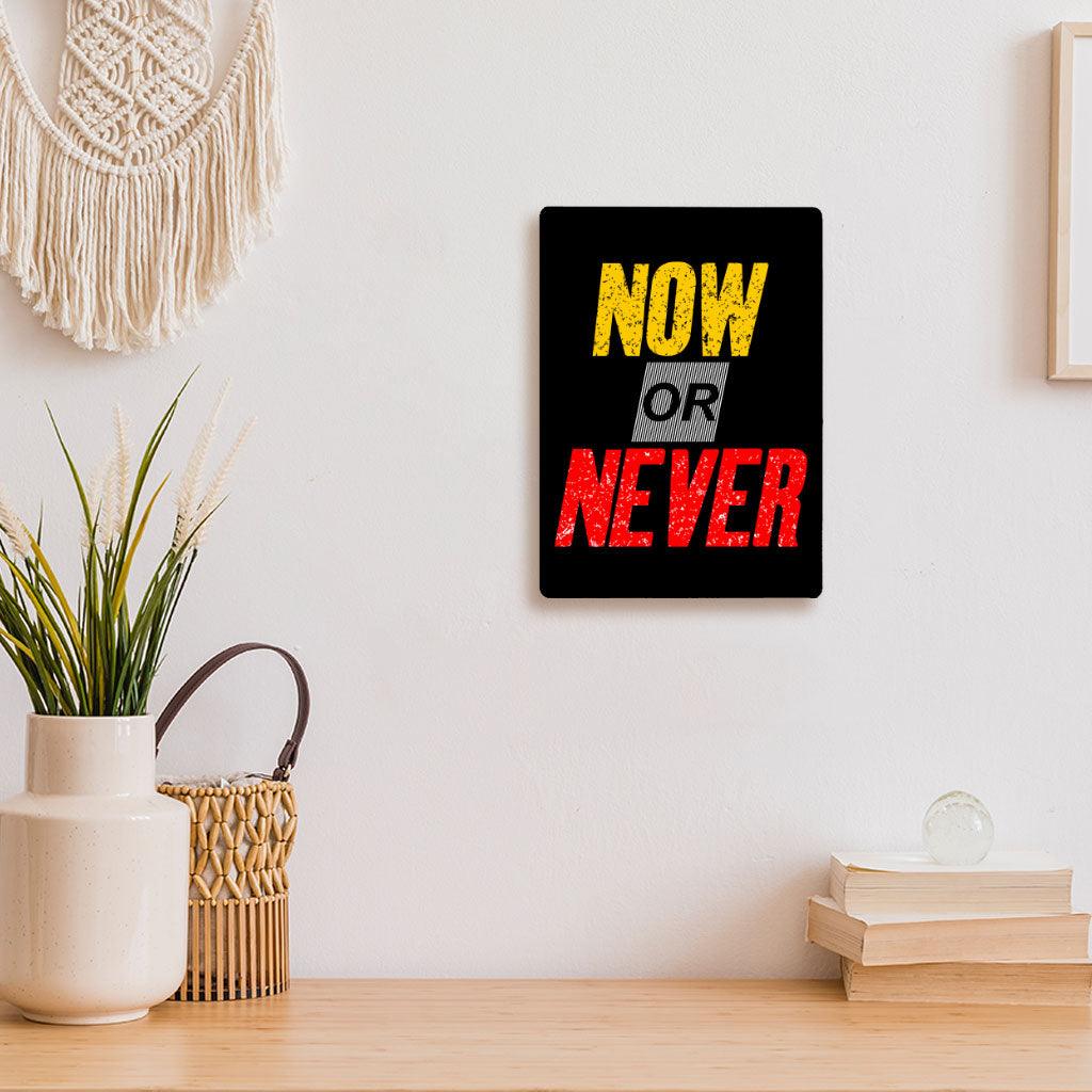 Now Or Never Metal Photo Prints - Cool Decor Pictures - Trendy Decor Pictures - MRSLM