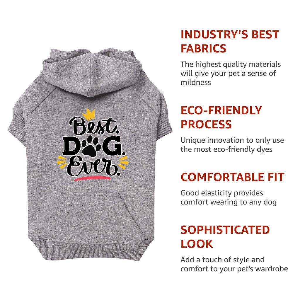 Best Dog Ever Dog Hoodie with Pocket - Cute Dog Coat - Printed Dog Clothing - MRSLM